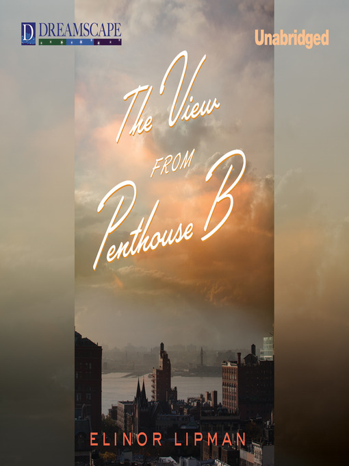 Title details for The View from Penthouse B by Elinor Lipman - Wait list